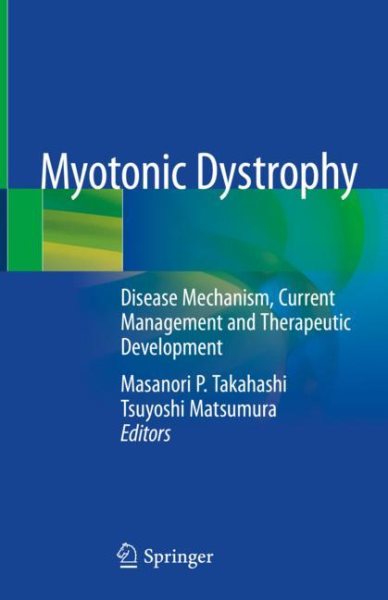 Myotonic Dystrophy- Disease Mechanism, Current Management & TherapeuticDevelopment