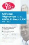 Clinical Vignettes for USMLE Step 2 CK, 5th ed.-Pretest Self-Assessment & Review
