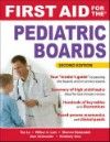 First Aid for Pediatric Boards, 2nd ed.