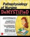 Pathophysiology of Nursing Demystifie D- Hard Stuff Made Easy