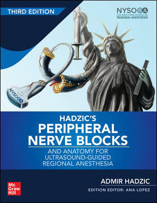 Hadzic's Peripheral Nerve Blocks & Anatomy forUltrasound-Guided Regional Anesthesia, 3rd ed.