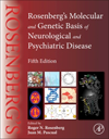 Rosenberg's Molecular & Genetic Basis of Neurological &Psychiatric Disease, 5th ed.