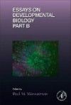 Current Topics in Developmental Biology, Vol.117- Essays on Developmental Biology Part B