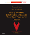 Atlas of Normal Roentgen Variants That May SimulateDisease, 9th ed.