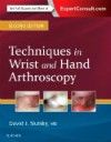 Techniques in Wrist & Hand Arthroscopy, 2nd ed.