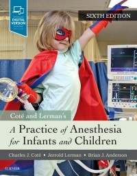 Practice of Anesthesia for Infants & Children, 6th ed.