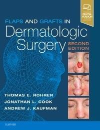 Flaps & Grafts in Dermatologic Surgery, 2nd ed.