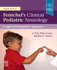 Fenichel's Clinical Pediatric Neurology, 8th ed.- A Signs & Symptoms Approach