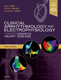 Clinical Arrhythmology & Electrophysiology, 3rd ed.- A Companion to Braunwald's Heart Disease