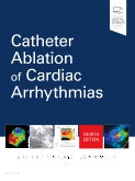 Catheter Ablation of Cardiac Arrhythmias, 4th ed.