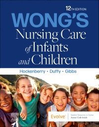 Wong's Nursing Care of Infants & Children, 12th ed.