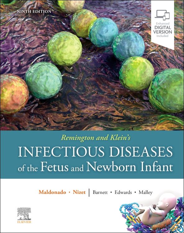 Remington & Klein's Infectious Diseases of the Fetus &Newborn Infant, 9th ed.