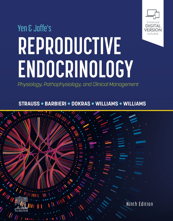 Yen & Jaffe's Reproductive Endocrinology, 9th ed.- Physiology, Pathophysiology & Clinical Management