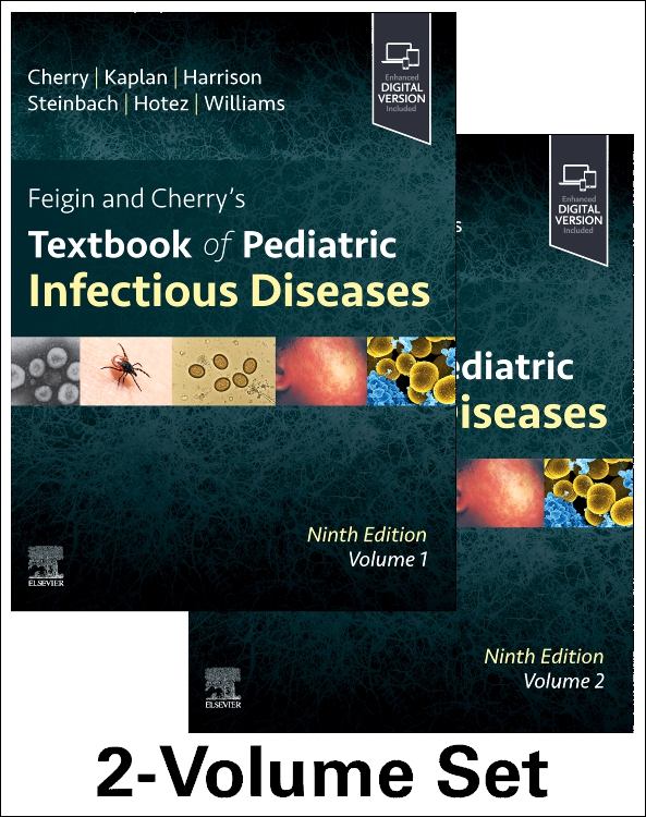 Feigin & Cherry's Textbook of Pediatric InfectiousDiseases, 9th ed., in 2 vols.