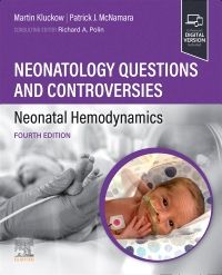 Neonatal Hemodynamics, 4th ed.- Neonatology Questions & Controversies