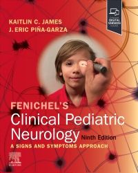 Fenichel's Clinical Pediatric Neurology, 9th ed.- A Signs & Symptoms Approach