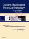Cell & Tissue Based Molecular Pathology- A Volume in Foundation in Diagnostic Pathology Series