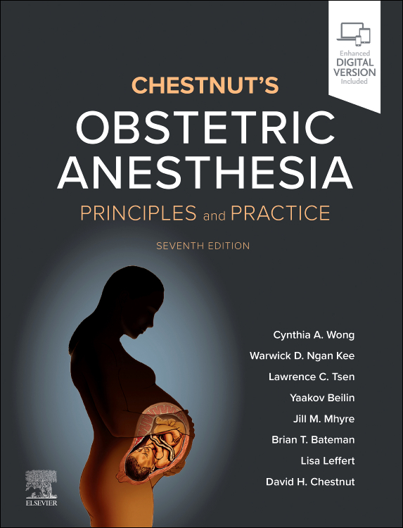 Chestnut's Obstetric Anesthesia, 7th ed.- Principles & Practice