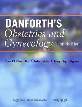 Danforth's Obstetrics & Gynecology, 10th ed.