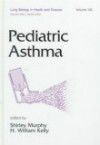 Lung Biology in Health & Disease, Vol.126- Pediatric Asthma