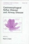 Lung Biology in Health & Disease, Vol.129- Gastroesophageal Reflux Disease & Airway Disease