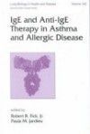 Lung Biology in Health & Disease, Vol.164- Ige & Anti-Ige Therapy in Asthma & Allergic Disease