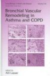 Lung Biology in Health & Disease, Vol.216- Bronchial Remodeling in Asthma & COPD