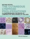 Cutaneous Lymphoid Proliferations, 2nd ed.- A Comprehensive Textbook of Lymphocytic Infiltrates