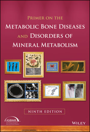 Primer on the Metabolic Bone Diseases & Disorders ofMineral Metabolism, 9th ed.