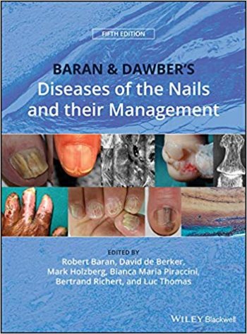 Baran & Dawber's Diseases of the Nails & TheirManagement, 5th ed.