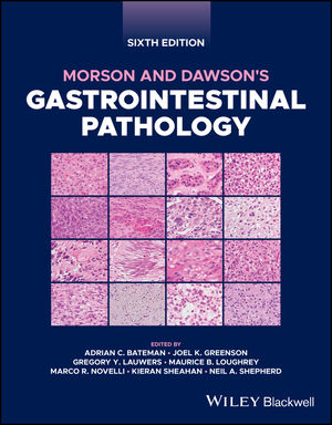 Morson & Dawson's Gastrointestinal Pathology, 6th ed.