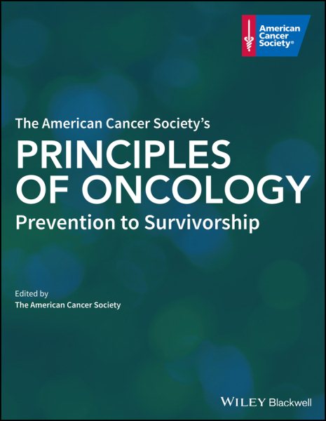 American Cancer Society's Principles of Oncology- Prevention to Survivorship