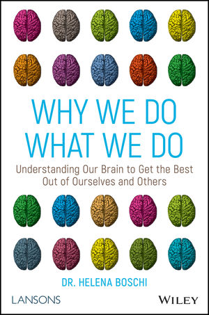 Why We Do What We DoUnderstanding Our Brain to Get the Best Out of