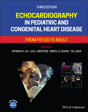 Echocardiography in Pediatric &Congenital Heart Disease, 3ed ed.