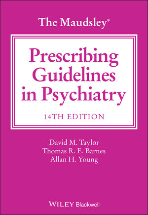 Maudsley Prescribing Guidelines in Psychiatry, 14th ed.
