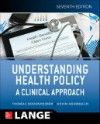 Understanding Health Policy, 7th ed.- A Clinical Approach