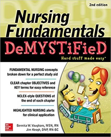 Nursing Fundamentals Demystified, 2nd ed.- Hard Stuff Made Easy