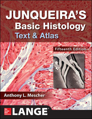 Junqueira's Basic Histology, 15th ed.- Text & Atlas