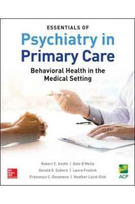 Essentials of Psychiatry in Primary Care- Behavioral Health in the Medical Setting