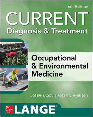 Current Diagnosis & Treatment Occupational &Environmental Medicine, 6th ed.
