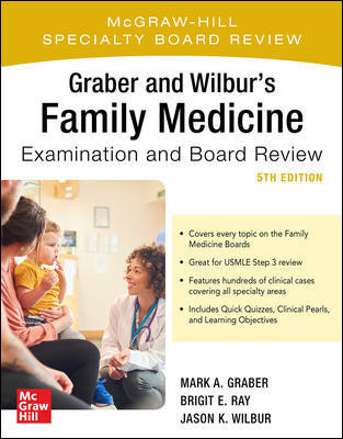 Graber & Wilbur's Family Medicine Examination & BoardReview, 5th ed.