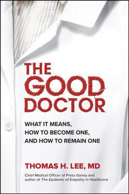 Good DoctorWhat It Means, How to Become One, & How to Remain One