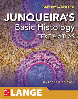 Junqueira's Basic Histology, 16th ed.- Text & Atlas