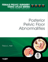 Posterior Pelvic Floor Abnormalities- Female Pelvic Surgery Video Atlas Series