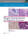 Biopsy Interpretation of Pediatric Lesions(Biopsy Interpretation Series)
