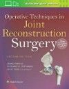 Operative Techniques in Joint Reconstruction Surgery,2nd ed.