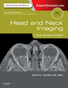 Head & Neck Imaging, 4th ed.(Case Review Series)