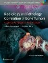 Radiology & Pathology Correlation of Bone Tumors- A Quick Reference & Review