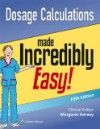 Dosage Calculations Made Incredibly Easy!, 5th ed.