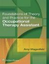 Foundations of Theory & Practice for the OccupationalTherapy Assistant